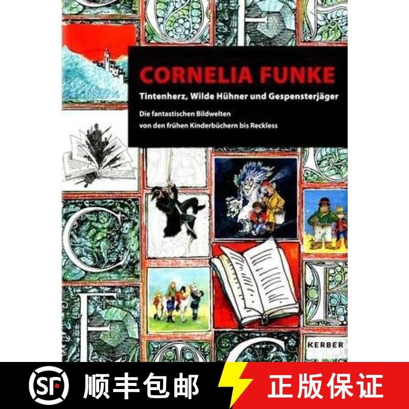 Cornelia Funke: Inkheart, Wild Chicks and Ghosthunters: the Fantastical Visual Worlds from the Early ... [9783866788077]