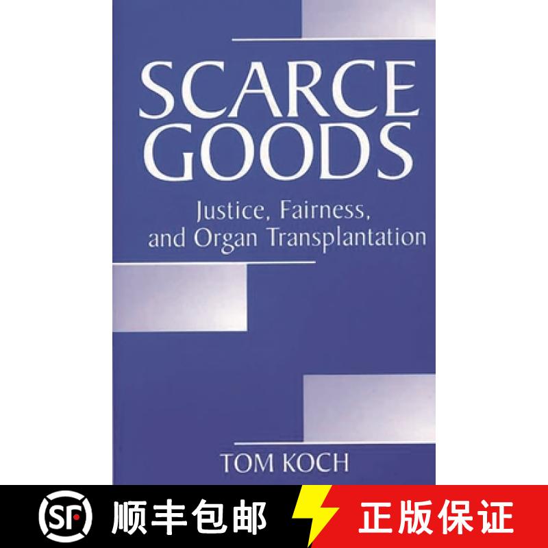 【3-4周达】Scarce Goods: Justice, Fairness, and Organ Transplantation [9780275974336]