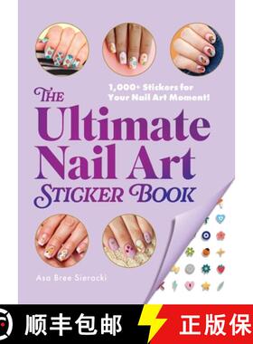 【3-4周达】The Ultimate Nail Art Sticker Book: 1,000+ Stickers for Your Nail Art Moment! [9781507223673]