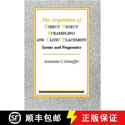 【3-4周达】Acquisition of Direct Object Scrambling and Clitic Placement: Syntax and pragmatics [9789027224903]