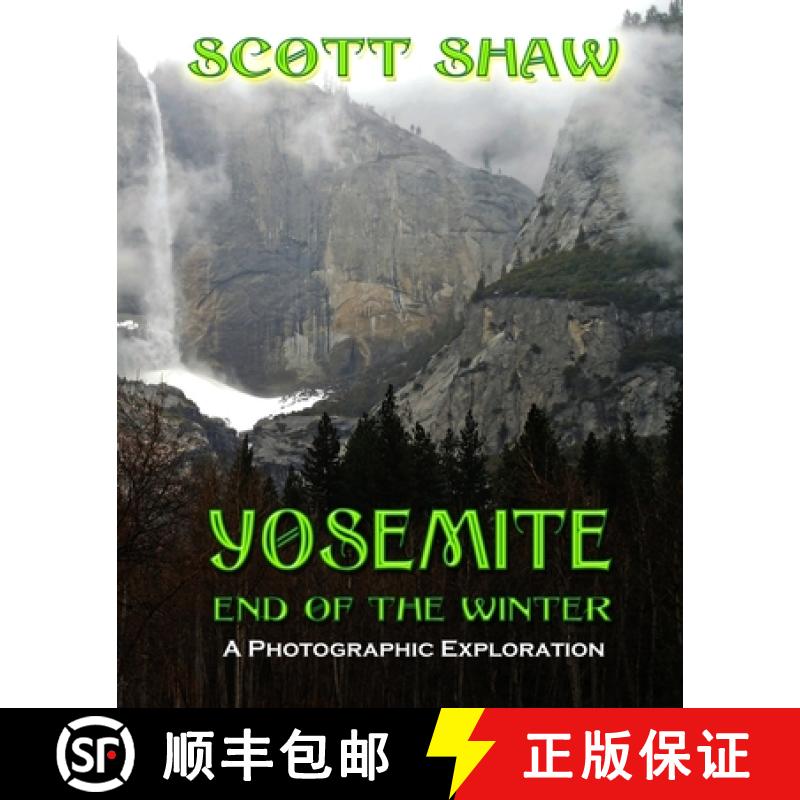 【3-4周达】Yosemite End of the Winter: A Photographic Exploration [9781877792700]