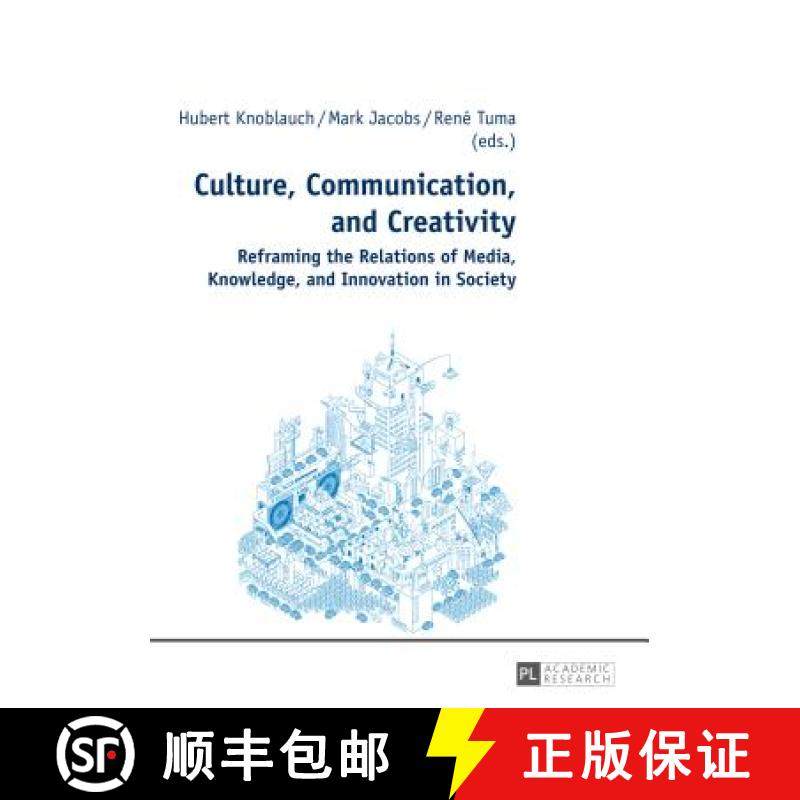 【3-4周达】Culture, Communication, and Creativity : Reframing the Relations of Media, Knowledge, and ... [9783631638170]