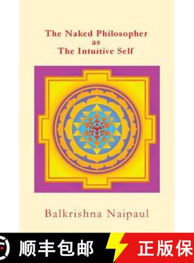 预订 The Naked Philosopher as Intuitive Self: Hindu Thought as the Originator of Philosophy [9780987800039]