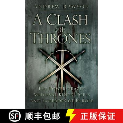 【3-4周达】A Clash of Thrones: The Power-Crazed Medieval Kings, Popes and Emperors of Europe [9780750962285]