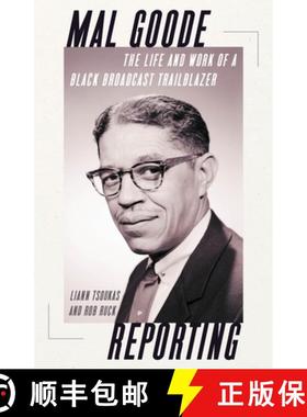 预订 Mal Goode Reporting: The Life and Work of a Black Broadcast Trailblazer. [9780822948223]