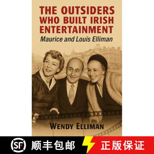【3-4周达】The Outsiders Who Built Irish Entertainment: Maurice and Louis Elliman [9781803710914]