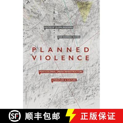 【3-4周达】Planned Violence : Post/Colonial Urban Infrastructure, Literature and Culture [9783030404031]