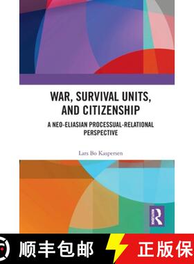 【3-4周达】War, Survival Units, and Citizenship: A Neo-Eliasian Processual-Relational Perspective [9780367560959]