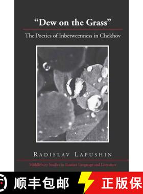 【3-4周达】«Dew on the Grass»: The Poetics of Inbetweenness in Chekhov [9781433108761]