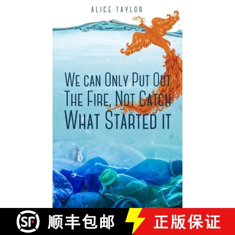 【3-4周达】We can Only Put Out The Fire, Not Catch What Started it. [9789395413091]