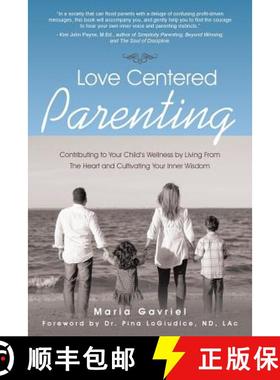 预订 Love Centered Parenting: Contributing to Your Child's Wellness by Living From The Heart and Cult... [9781452523361]