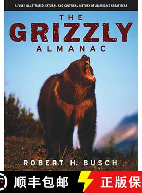 【3-4周达】Grizzly Almanac : A Fully Illustrated Natural And Cultural History Of America's Great Bear... [9781592283200]