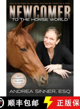 【3-4周达】Newcomer to the Horse World: How to Do Right by Horses...and Not Be Taken for a Ride [9781646012619]