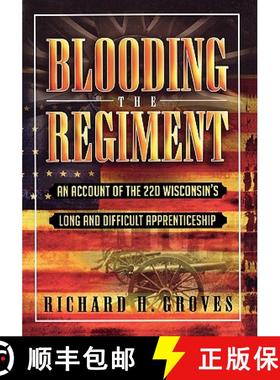 预订 Blooding the Regiment : An Account of the 22d Wisconsin's Long and Difficult Apprenticeship [9780810849969]