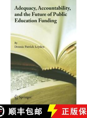 【3-4周达】Adequacy, Accountability, and the Future of Public Education Funding [9780387233604]