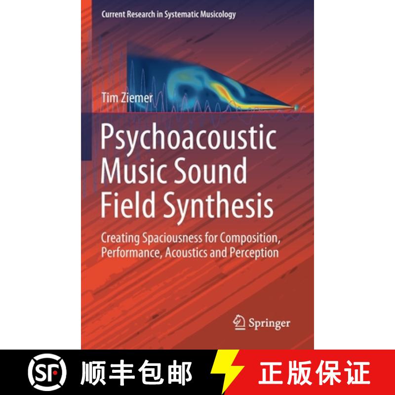 【3-4周达】Psychoacoustic Music Sound Field Synthesis : Creating Spaciousness for Composition, Perfor... [9783030230357]