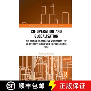 预订 Co-operation and Globalisation : The British Co-operative Wholesales, the Co-operative Group and... [9781138501355]