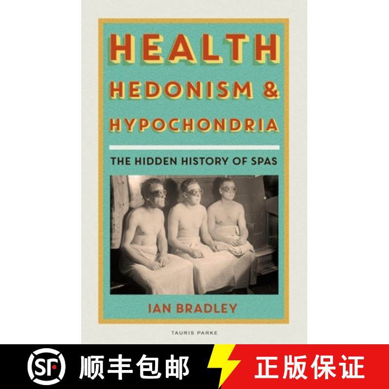 【3-4周达】Health, Hedonism and Hypochondria: The Hidden History of Spas [9780755626465]