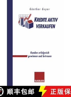 【3-4周达】Kredite Aktiv Verkaufen: Kunden Erfolgreich Gewinnen Und Betreuen [9783322828910]