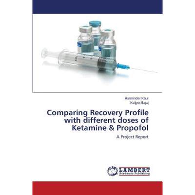 【4周达】Comparing Recovery Profile with different doses of Ketamine & Propofol [9783659440717]