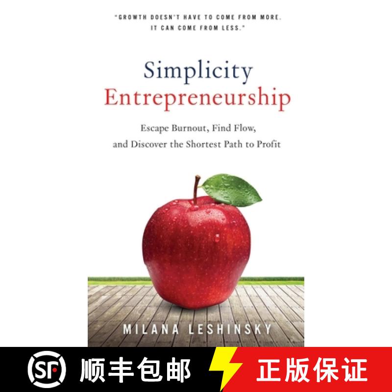 预订 Simplicity Entrepreneurship: Escape Burnout, Find Flow, and Discover the Shortest Path to Profit [9781945252594]