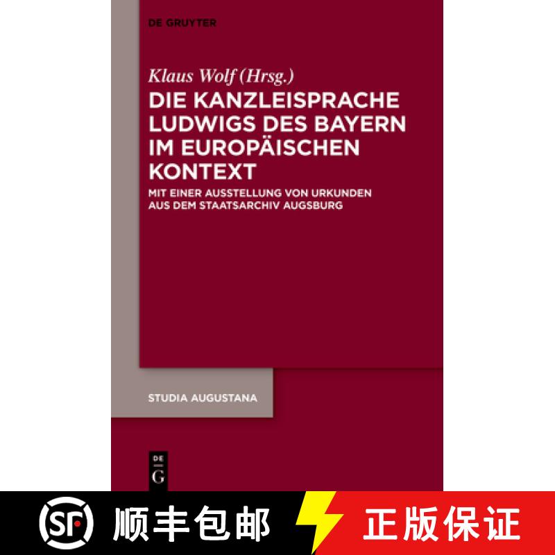【3-4周达】Die Kanzleisprache Ludwigs Des Bayern Im Europäischen Kontext: Mit Einer Ausstellung Von ... [9783111082462]