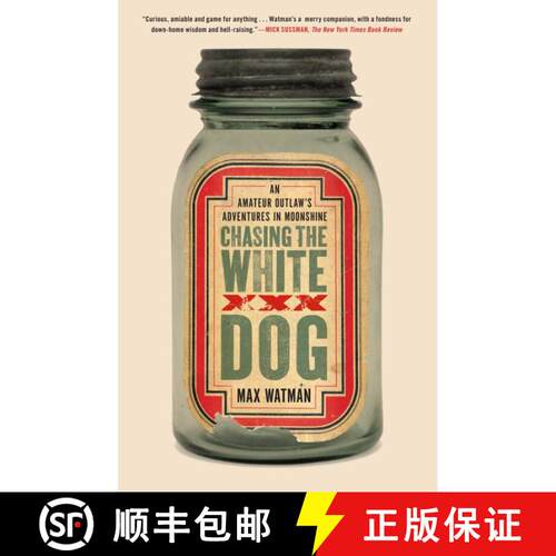 【3-4周达】Chasing the White Dog: An Amateur Outlaw's Adventures in Moonshine [9781416571797]