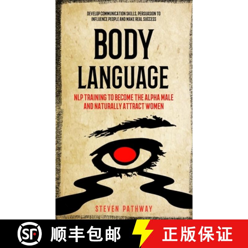 【3-4周达】Body Language: NLP Training to Become the Alpha Male And Naturally Attract Women (Develop ... [9781774857953]