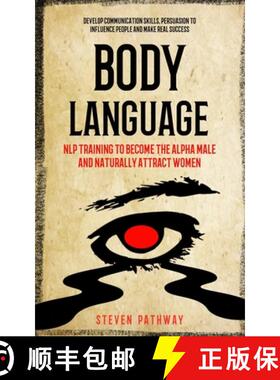 预订 Body Language: NLP Training to Become the Alpha Male And Naturally Attract Women (Develop Commun... [9781774857953]