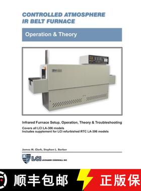 【3-4周达】Controlled Atmosphere IR Belt Furnace, Operation & Theory, LA-306 Models [9781300407768]