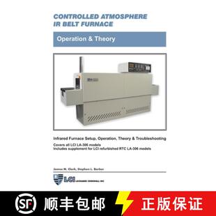 【3-4周达】Controlled Atmosphere IR Belt Furnace, Operation & Theory, LA-306 Models [9781300407768]