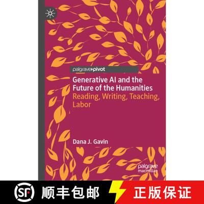 【3-4周达】精装 Generative AI and the Future of the Humanities: Reading, Writing, Teaching, Labor [9783032065339]