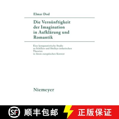 【3-4周达】Die Vernünftigkeit Der Imagination in Aufklärung Und Romantik: Eine Komparatistische Stu... [9783484180840]