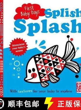 【3-4周达】Splish Splash: A touch-and-feel board book for your baby to explore (First Baby Days) [9781526380388]