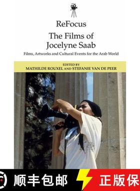 【3-4周达】Refocus: The Films of Jocelyne SAAB: Films, Artworks and Cultural Events for the Arab World [9781474480413]