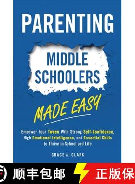 【3-4周达】Parenting Middle Schoolers Made Easy: Empower Your Tween With Strong Self-Confidence, High... [9798227349293]