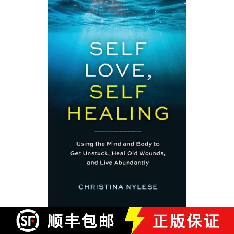 【3-4周达】Self-Love, Self-Healing: Using the Mind and Body to Get Unstuck, Heal Old Wounds, and Live... [9798992257267]