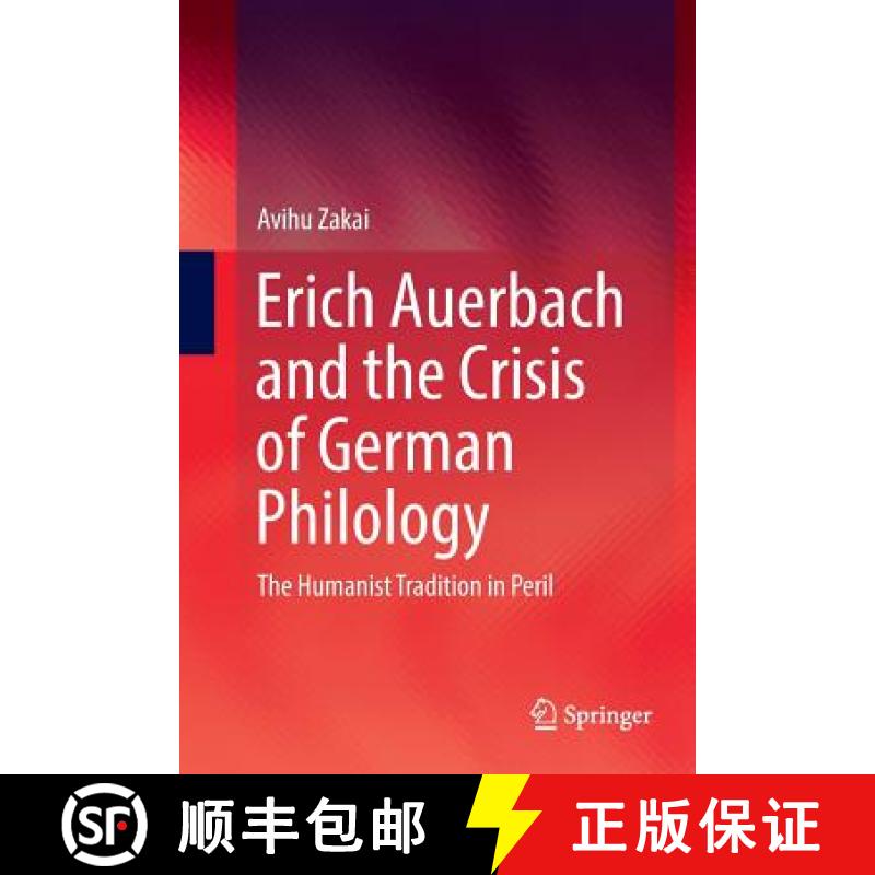 【3-4周达】Erich Auerbach and the Crisis of German Philology : The Humanist Tradition in Peril [9783319822273]