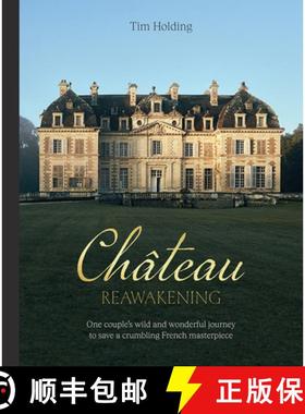 【3-4周达】Chateau Reawakening: One Couple's Wild and Wonderful Journey to Restore a Crumbling French... [9781743798867]