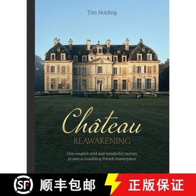 【3-4周达】Chateau Reawakening: One Couple's Wild and Wonderful Journey to Restore a Crumbling French... [9781743798867]