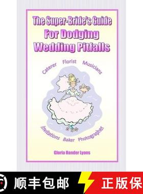 预订 The Super-Bride's Guide For Dodging Wedding Pitfalls [9780979061844]