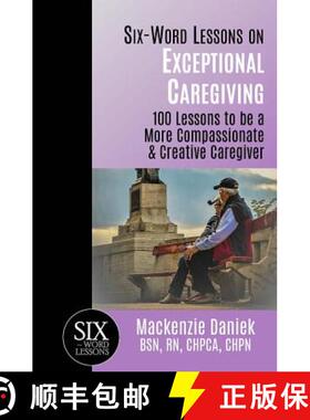 【3-4周达】Six-Word Lessons on Exceptional Caregiving: 100 Lessons to be A More Compassionate & Creat... [9781933750392]