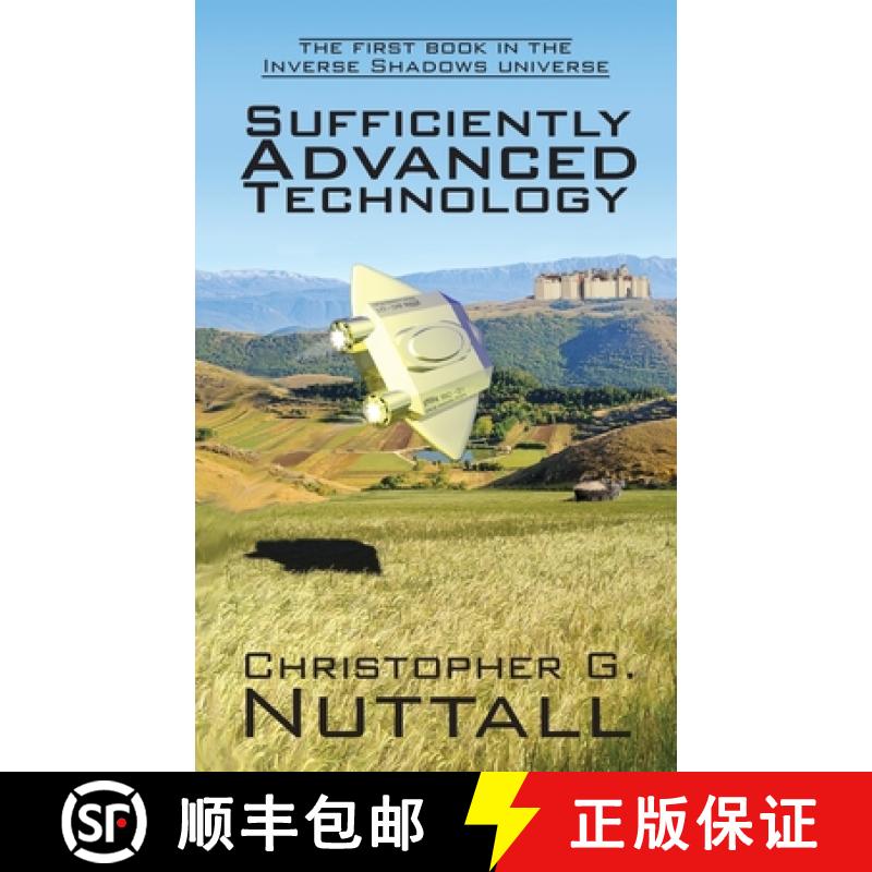 【3-4周达】Sufficiently Advanced Technology: the first book in the Inverse Shadows universe [9781908168245]