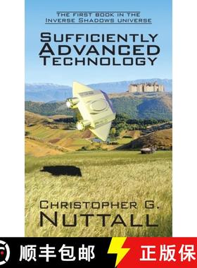 【3-4周达】Sufficiently Advanced Technology: the first book in the Inverse Shadows universe [9781908168245]