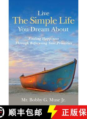 【3-4周达】Live The Simple Life You Dream About: Finding Happiness Through Refocusing Your Priorities [9780615917405]