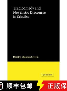 【3-4周达】Tragicomedy and Novelistic Discourse in Celestina: - Tragicomedy and Novelistic Discourse ... [9780521122832]