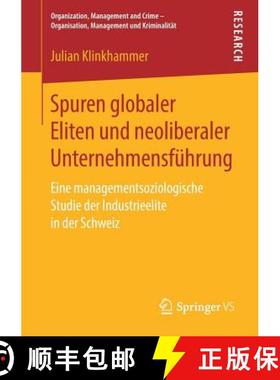 【3-4周达】Spuren globaler Eliten und neoliberaler Unternehmensführung : Eine managementsoziologisch... [9783658220235]