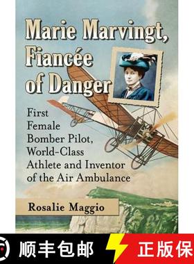 【3-4周达】Marie Marvingt, Fiancee of Danger : First Female Bomber Pilot, World-Class Athlete and Inv... [9781476675503]
