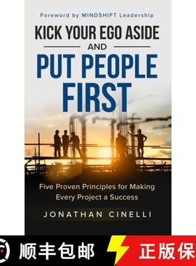 【3-4周达】Kick Your Ego Aside and Put People First: Five Proven Principles for Making Every Project ... [9781777441135]