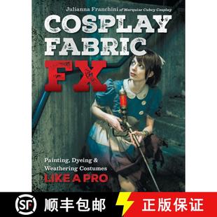 【3-4周达】Cosplay Fabric Fx: Painting, Dyeing & Weathering Costumes Like a Pro [9781644032374]